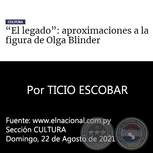 EL LEGADO: APROXIMACIONES A LA FIGURA DE OLGA BLINDER - Por TICIO ESCOBAR - Domingo, 22 de Agosto de 2021